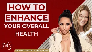 POWER PODCAST |How to Enhance your Overall Health & Wellbeing | Natasha Graziano - Ashley Black