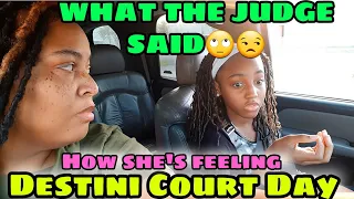 DESTINI SPEAKS OUT  • WHAT THE JUDGE DID & SAID