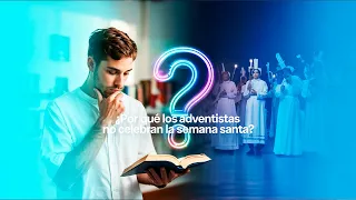Los adventistas no celebran la Semana Santa