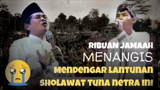SUBHANALLOH ABAH ANZA DAN JUTAAN ORANG MENANGIS MENDENGAR LANTUNAN SHOLAWAT TUNANETRA INI