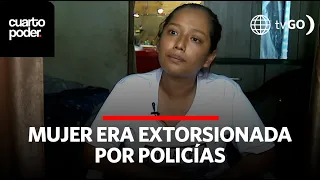 Policías reciben 12 meses de prisión preventiva por extorsionar a una mujer  | Cuarto Poder | Perú