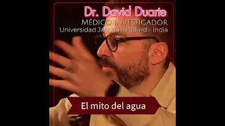 El Dr. David Duarte y su célebre "mito del agua"