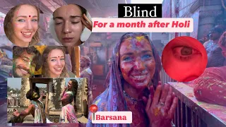 From Colorful Holi to Losing My Eyesight for a month in Barsana🙏