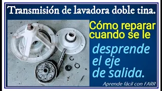 Cómo podríamos restaurar transmisión de lavadora doble tina.  Lavadora hace ruido y no lava bien.