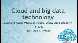 CBDT Lect4A Assessing Cloud Migration Needs, Costs, and Scalability
