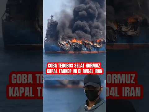 Iran Tenggelamkan Kapal Tenker Yang Ngeyel Coba Terobos Selat Hormuz