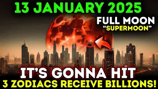 It's Coming! Full Moon On January 13th, 2025: 3 Zodiac Signs Receive Billions!