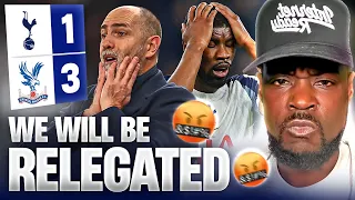 ITS OVER! 🤬 SPURS ARE GETTING RELEGATED! Tottenham 1-3 Crystal Palace EXPRESSIONS EXPLOSIVE RANT