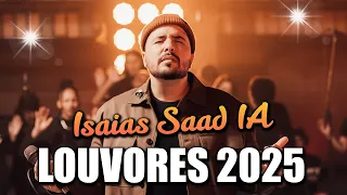 Isaias Saad IA - MUSICAS NOVAS 2025 PARA LOUVAR A O SENHOR JESUS COM DEVOÇÃO