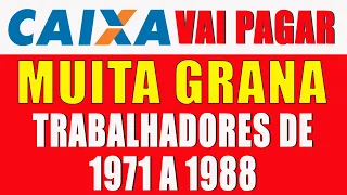 É OFICIAL! MUITA GRANA NA CAIXA ECONÔMICA FEDERAL  PARA QUEM TRABALHOU DE 1971 A 1988