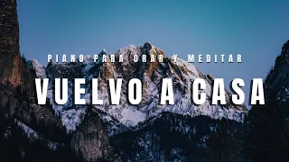 VUELVO A CASA - INSTRUMENTAL PARA ORAR - 1 HORA DE ADORACIÓN - ESPONTANEO
