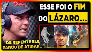 EXCLUSIVO - POLICIAL QUE PEGOU LÁZARO BARBOSA FALA PELA PRIMEIRA VEZ