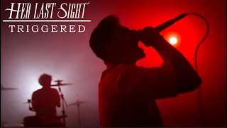 Her Last Sight - "TRIGGERED" | (Official Music Video)