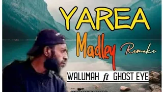 Walumah ft Ghost Eye - Yarea Madley Remix (2023)[Walumah@UnderGround Records]@jaywesplaylist