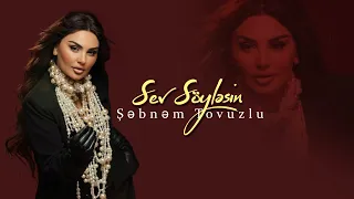 Şəbnəm Tovuzlu - Sev söyləsin (gizlicə gəl ömrümə)