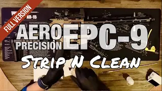 Strip & Clean Aero Precision EPC-9 in Three Simple Steps (Full Version)