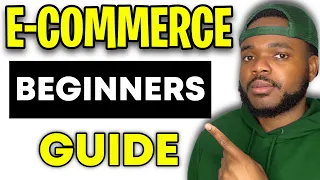 HOW TO START AN E-COMMERCE BUSINESS (Beginners Guide)
