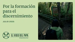 Por la formación en el discernimiento - El Video del Papa - Julio 2025