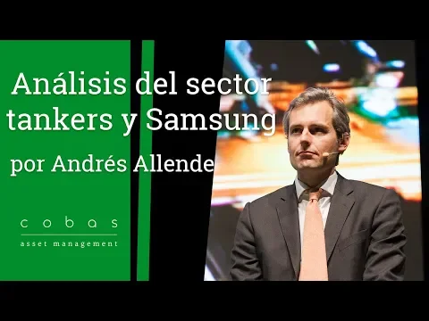 Andrés Allende, portfolio manager de Cobas AM, presentó durante la Conferencia Anual de 2019 de Cobas AM un análisis del sector tankers y de Samsung, posiciones importantes en la cartera internacional.