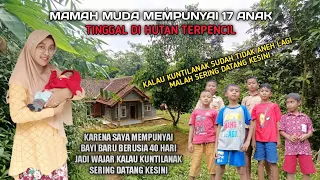 Mamah Muda Mempunyai 17 Anak Dan Tinggal Di Hutan Kuntilanak Sering Kerumahnya Ada Bayi Baru 40 Hari