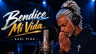 Bendice Mi Vida - Saúl Pina l Música Completa l Lyrics