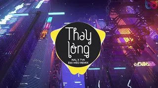 Tạm Biệt Nhé Người Anh Yêu Remix | Thay Lòng Remix - Nal X TVK ( ĐẠI MÈO REMIX ) | BẢN MIX CĂNG ĐÉT
