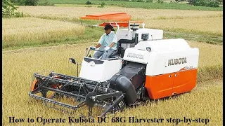 How to Operate Kubota DC 68G Harvester step-by-step