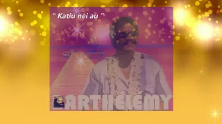" Katiu nei au " Original version  - Barthélémy