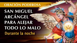 ORACION a SAN MIGUEL ARCANGEL para ALEJAR TODO LO MALO durante la noche