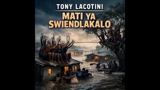 TONY LACOTINI - MATI YA SWIENDLAKALO 
