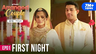 Arranged Couple | E01 - First Night Ft. Srishti Shrivastava & Harman Singha | Girliyapa