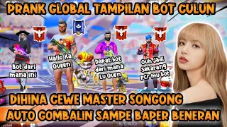 PRANK GLOBAL BOT CULUN DIHINA CEWE MASTER SONGONG AUTO GANTI SET SULTAN LANSUNG BAPER