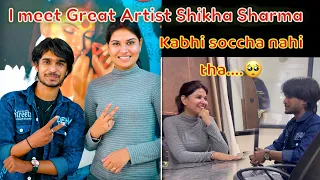 🥺I Meet Great Artist Shikha Sharma🔥|| ​⁠​⁠@ArtistShikhaSharma || 🥺Kabhi soccha nahi tha….