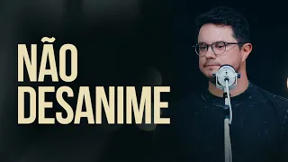 Não Desanime | Deive Leonardo