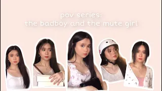pov series: the badboy and the mute girl