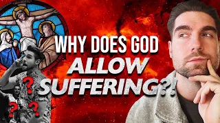 Why Does God Allow Evil and Human Suffering in the World?
