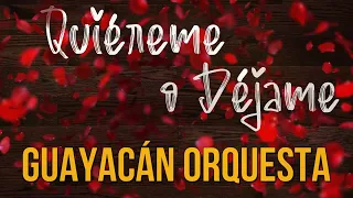 Guayacán Orquesta - Quiéreme o Déjame (Video Lyric)