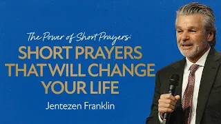Short Prayers That Will Change Your Life | The Power of Short Prayers | Jentezen Franklin