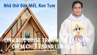 Linh Mục Giuse Trần Ngọc Thanh Bị Chém Chết Khi Ngài Đang Ngồi Tòa Giải Tội, 30.01.2022
