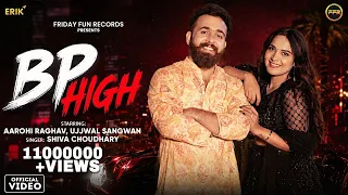 BP High (Official Video): Shiva Choudhary | Aarohi Raghav | Ujjwal Sangwan | New Song Haryanvi 2026