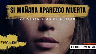 Si Mañana Aparezco Muerta, Ya Saben A Quien Buscar - El Documental (Trailer Oficial) / Magga Braco