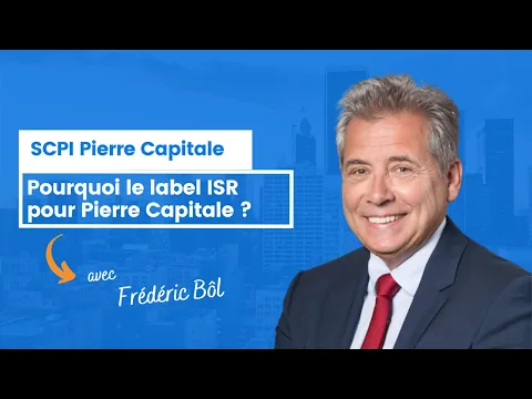 Pourquoi le label ISR pour Pierre Capitale ? - Frédéric Bôl