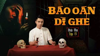 NHÀ MA TẬP 13 | BÁO OÁN DÌ GHẺ - CHUYỆN MA ỚN LẠNH - MC DUY THUẬN KỂ NGHE RỤNG RỜI TAY CHÂN