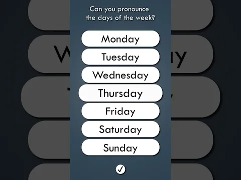 CAN YOU PRONOUNCE THE DAYS OF THE WEEK?