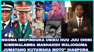 NGOMA IMEPINDUKA USIKU HUU JUU CHINI KIMEWALAMBA MASHAHIDI WALIOGOMA JUMATANO KUTAWAKA MOTO DIASPORA