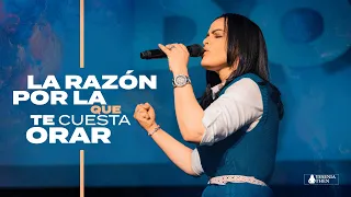 LA RAZÓN POR LA QUE TE CUESTA ORAR - Pastora Yesenia Then