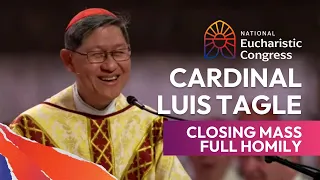 Cardinal Luis Tagle's homily at the Clossing Mass of the 2024 National Eucharistic Congress