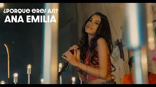 Ana Emilia - ¿PORQUÉ ERES ASÍ? (Video Oficial)