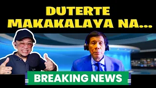 DUTERTE MAKAKALAYA NA...