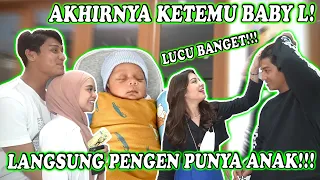AKHIRNYA KETEMU BABY L... LUCU BANGET LANGSUNG PENGEN PUNYA ANAK!!!